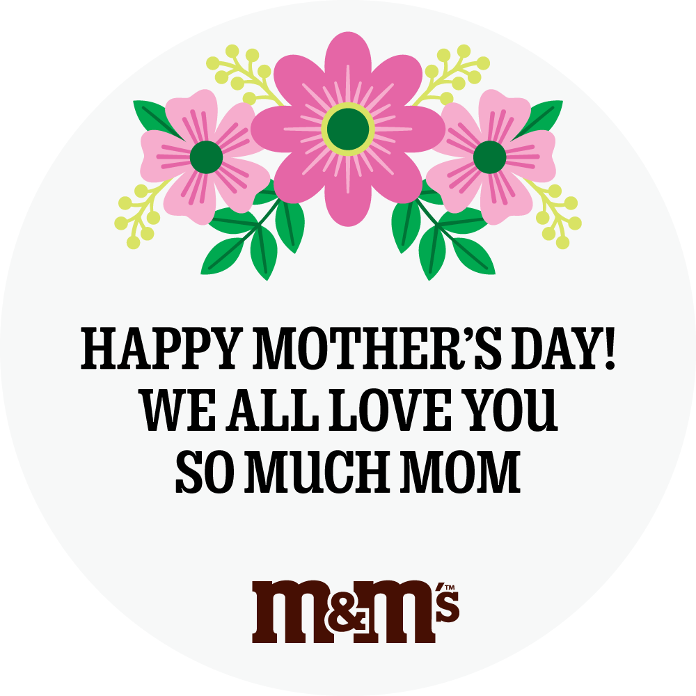 "Happy Mother's Day! We all love you so much Mom" text